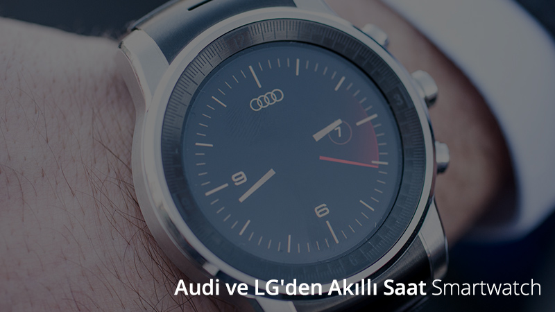 Audi ve LG Üretimi Akıllı Saat