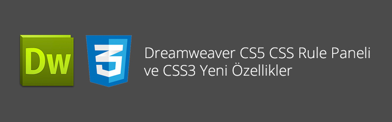 Dreamweaver CS5 CSS Rule Paneli ve CSS 3 Yeni Özellikler