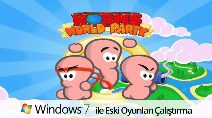 Worms World Party Windows 7 Sorunu ve Çözümü