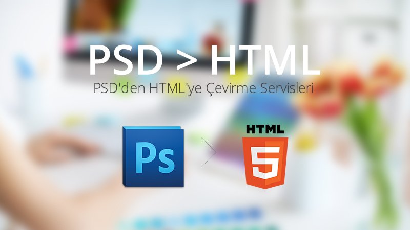 PSD’den HTML’ye Çevirme Servisleri