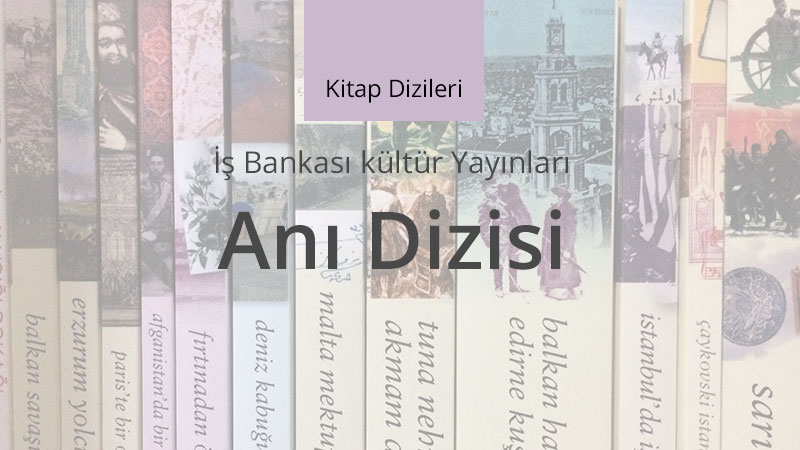 İş Bankası Kültür Yayınları Anı Dizisi